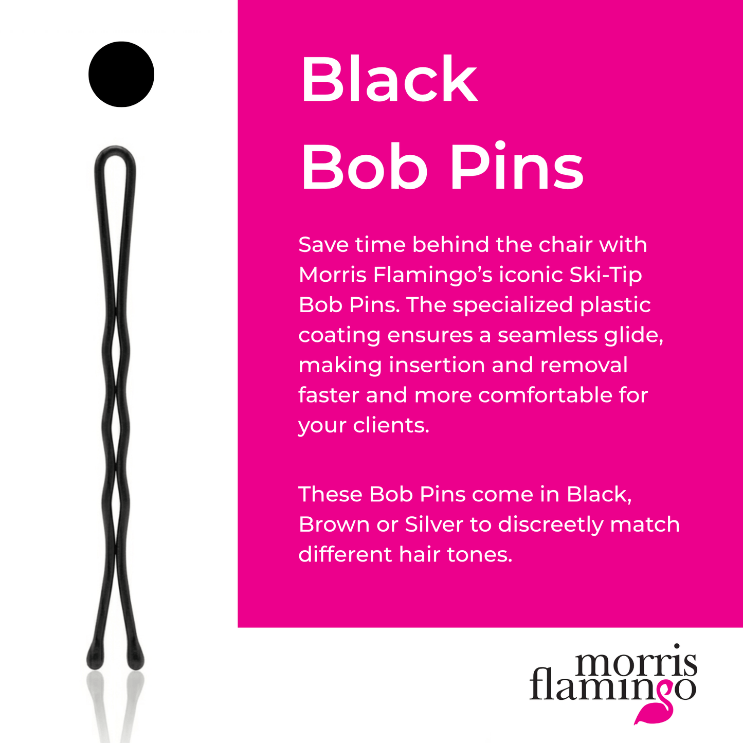#color_black
Black bob pin with promotional text on a pink background, featuring Morris Flamingo branding.